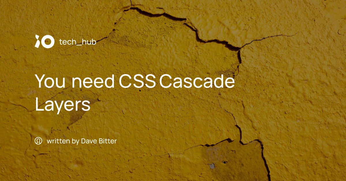 Preview of You need CSS Cascade Layers - iO tech_hub on techhub.iodigital.com